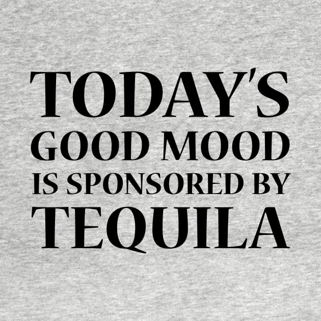 Today's Good Mood is Sponsored by Tequila by Lusy